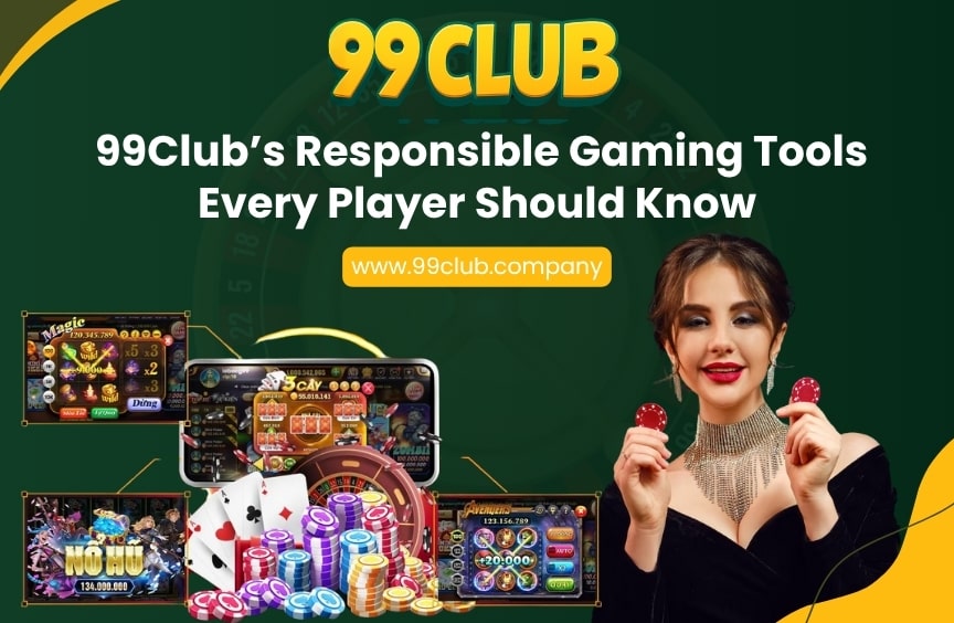 99Club’s Responsible Gaming Tools Every Player Should Know